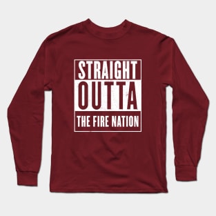 Straight Outta the Fire Nation Long Sleeve T-Shirt